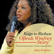 From Rags to Riches The Oprah Winfrey Story - Celebrity Biography Books Childrens Biography Books, Paperback