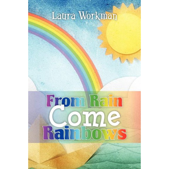 From Rain Come Rainbows