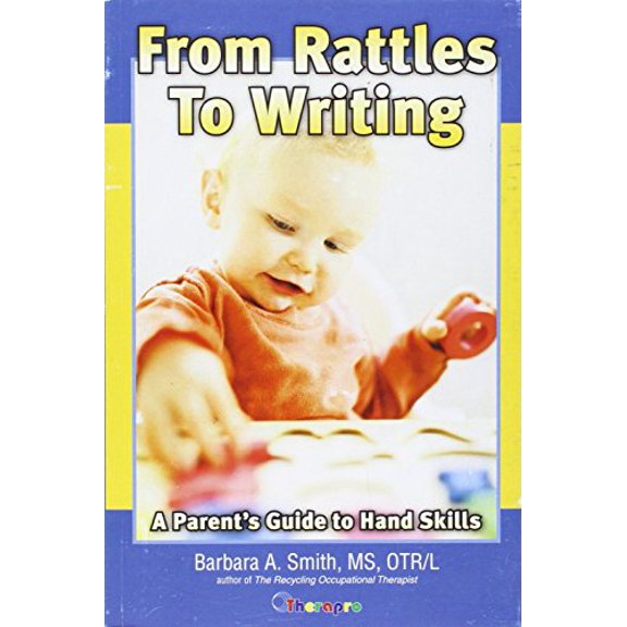 Pre-Owned From Rattles to Writing: A Parents Guide to Hand Skills, 9781933940182, Paperback,