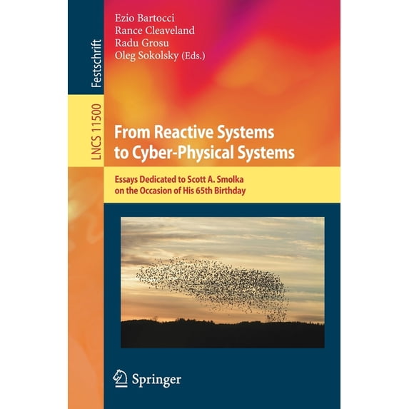 From Reactive Systems to Cyber-Physical Systems: Essays Dedicated to Scott A. Smolka on the Occasion of His 65th Birthda, (Paperback)
