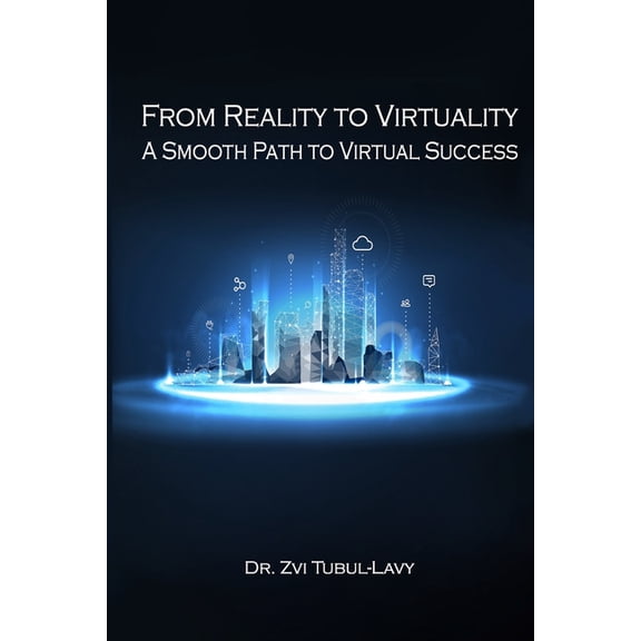 From Reality To Virtuality A Smooth Path To Virtual Success, (Paperback)