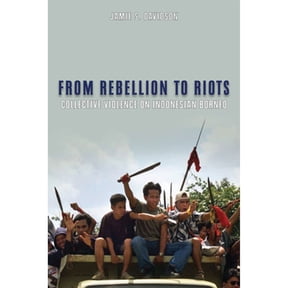 Pre-Owned From Rebellion to Riots: Collective Violence on Indonesian Borneo (Paperback 9780299225841) by Jamie S Davidson