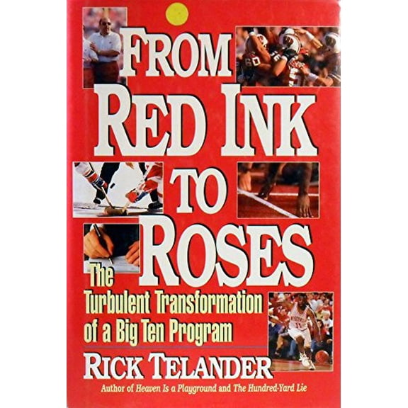 Pre-Owned From Red Ink to Roses: The Turbulent Transformation of a Big Ten Program (Hardcover) 067174853X 9780671748531