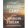 thumbnail image 1 of From Refugee Camp to the American Dream: A Journey from Refugee Camp to New Beginnings In America, (Paperback), 1 of 1