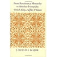 thumbnail image 1 of Pre-Owned From Renaissance Monarchy to Absolute Monarchy: French Kings, Nobles, and Estates (Paperback) 0801856310 9780801856310, 1 of 1