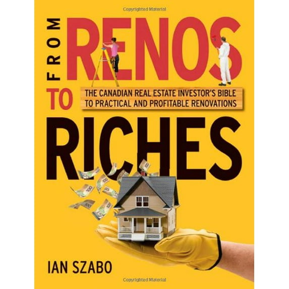 Pre-Owned From Renos to Riches: The Canadian Real Estate Investor?s Guide to Practical and Profitable Renovations Paperback