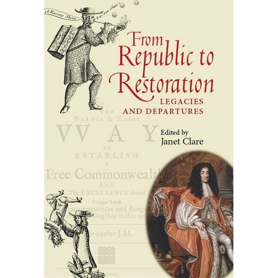 From Republic to Restoration: Legacies and Departures, (Hardcover)