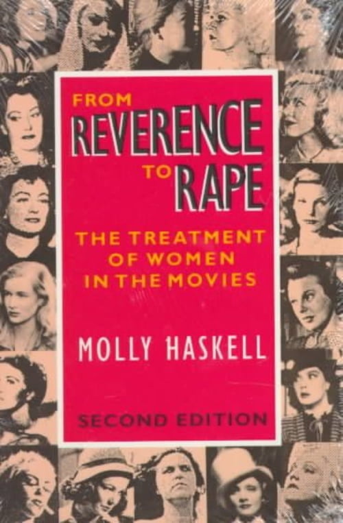 From Reverence to Rape: The Treatment of Women in the Movies, Third  Edition, Haskell, Dargis