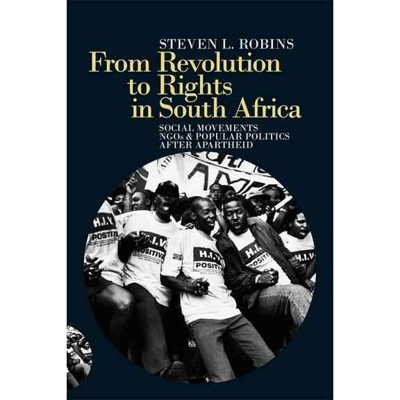 From Revolution to Rights in South Africa: Social Movements, NGOs & Popular Politics After Apartheid, (Hardcover)