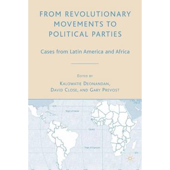Pre-Owned From Revolutionary Movements to Political Parties: Cases from Latin America and Africa (Hardcover 9781403980106) by K. Deonandan, D. Close