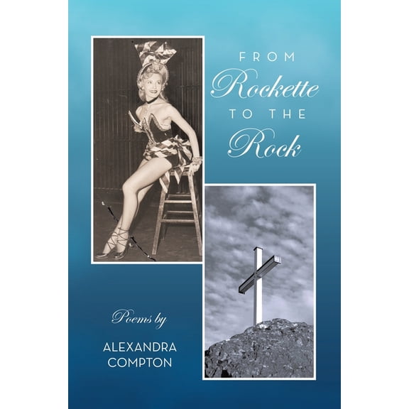 From Rockette to the Rock: Poems by Alexandra Compton, (Paperback)