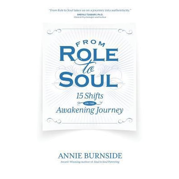 Pre-Owned From Role to Soul: 15 Shifts on the Awakening Journey (Paperback) 1939288576 9781939288578