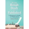 thumbnail image 1 of From Rough Draft to Published: A Beginners Guide to Publication (Paperback) by Kathryn Fletcher, 1 of 1