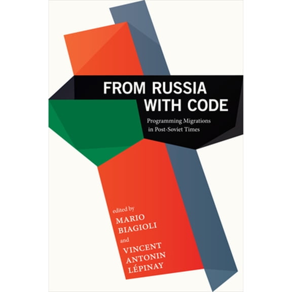 Pre-Owned From Russia with Code: Programming Migrations in Post-Soviet Times (Paperback) by Mario Biagioli, Vincent Antonin Lpinay