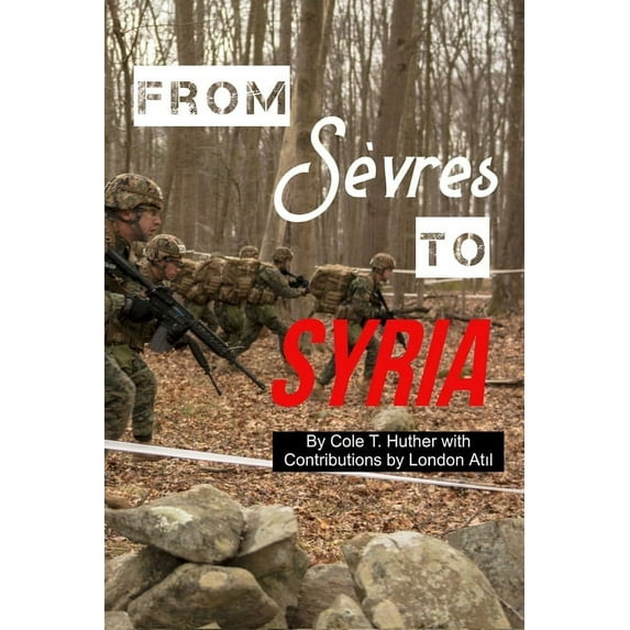 From Sèvres to Syria: Four Papers Covering the Origin, Rise, and Assertion of Power by the Anatolian Republic (Paperback)