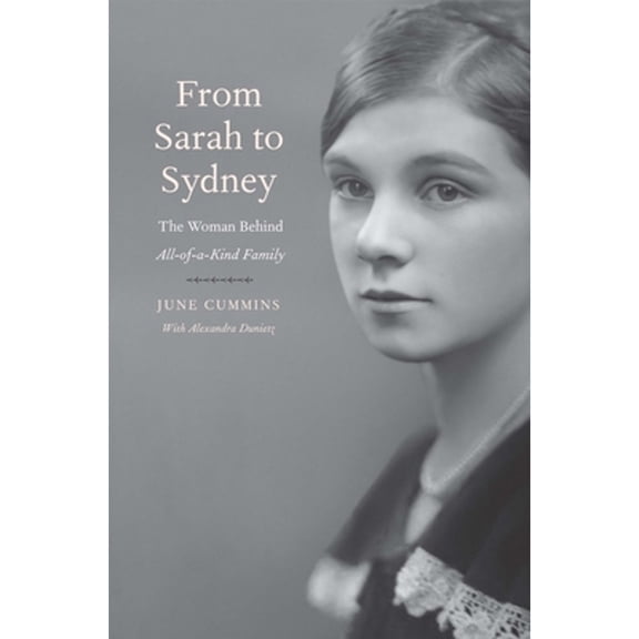 Pre-Owned From Sarah to Sydney: The Woman Behind All-Of-A-Kind Family (Hardcover) 0300243553 9780300243550
