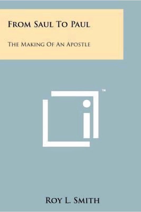From Saul To Paul : The Making Of An Apostle