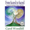 thumbnail image 1 of From Scared to Sacred: Lessons in Learning to Dance with Life, (Paperback), 1 of 1