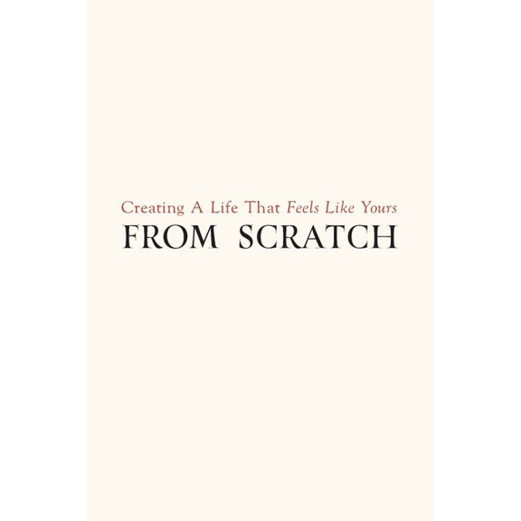 From Scratch: A Path To Redefining Success & A Life That Feels Like Yours, (Paperback)