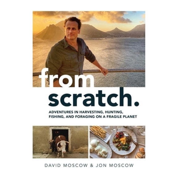 Pre-Owned From Scratch: Adventures in Harvesting, Hunting, Fishing, and Foraging on a Fragile Planet (Hardcover) 1637584024 9781637584026