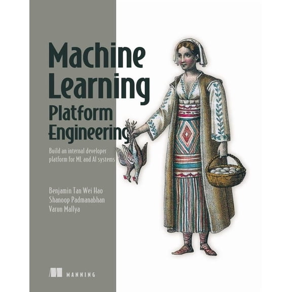 From Scratch Machine Learning Platform Engineering: Build an Internal Developer Platform for ML and AI Systems, (Paperback)