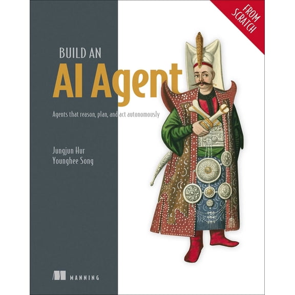 From Scratch Build an AI Agent (from Scratch): Agents That Reason, Plan, and ACT Autonomously, (Paperback)