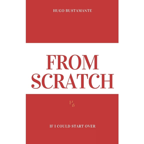 From Scratch: If I could start over, (Paperback)