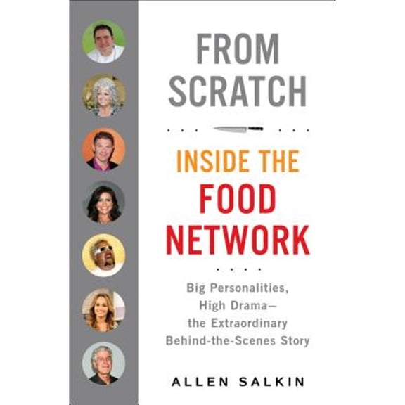 From Scratch: Inside The Tumultuous Billion-Dollar World Of The Food Network