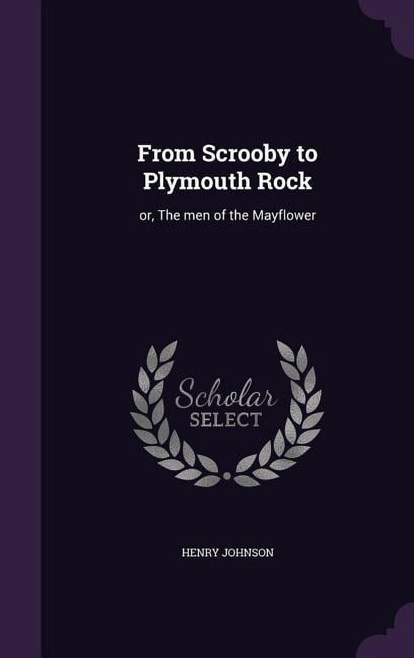 From Scrooby to Plymouth Rock: or, The men of the Mayflower (Hardcover)