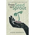 thumbnail image 1 of From Seed to Sprout: A Collection of Raw Thoughts (Paperback), 1 of 1
