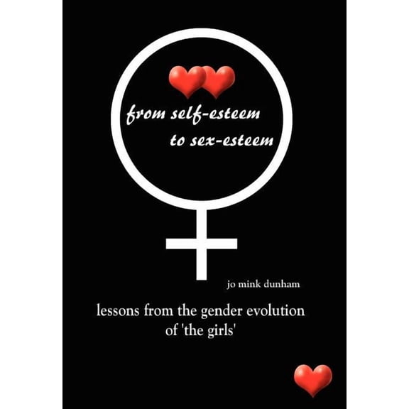 From Self-Esteem to Sex-Esteem : Lessons from the Gender Evolution of 'the Girls