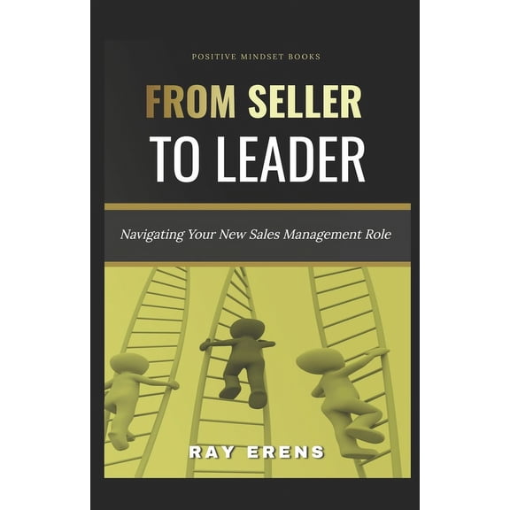 From Seller to Leader: Navigating Your New Sales Management Role (Paperback)