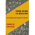 thumbnail image 1 of From Selma to Moscow: How Human Rights Activists Transformed U.S. Foreign Policy, (Paperback), 1 of 1