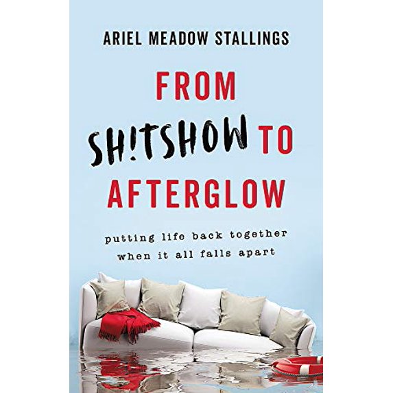 Pre-Owned From Sh!tshow to Afterglow (Hardcover) 1580059635 9781580059633