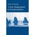 thumbnail image 1 of From Shakespeare to Existentialism: Essays on Shakespeare and Goethe; Hegel and Kierkegaard; Nietzsche, Rilke, and Freud, (Paperback), 1 of 1