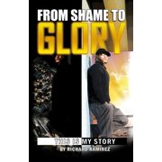 FROM SHAME TO GLORY This is my story Paperback 1726227618 9781726227612 Richard Ramirez