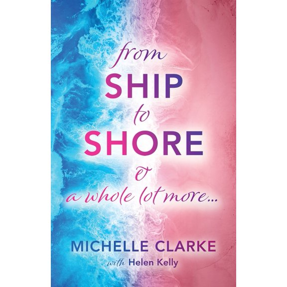 From Ship to Shore & A Whole Lot More... (Paperback)