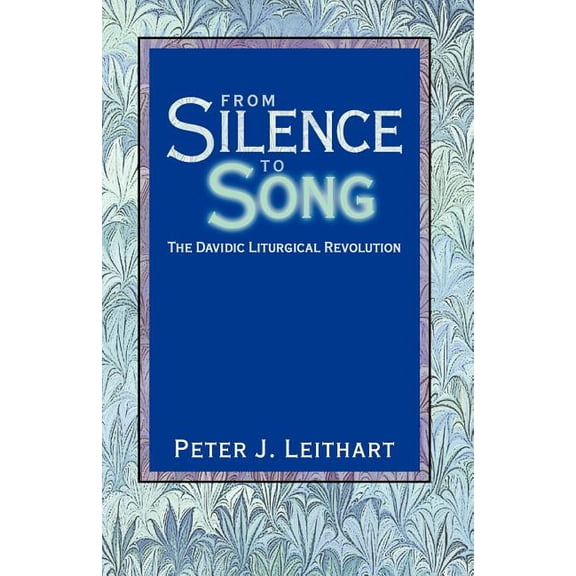 From Silence to Song: The Davidic Liturgical Revolution (Paperback)