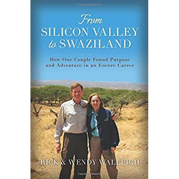 Pre-Owned From Silicon Valley to Swaziland: How One Couple Found Purpose and Adventure in an Encore Career (Paperback) 1627871853 9781627871853