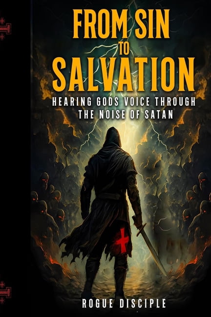 From Sin to Salvation: Hearing God's Word Through the Noise of Satan, (Paperback)