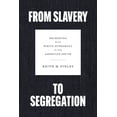 thumbnail image 1 of From Slavery to Segregation: Reckoning with White Supremacy in the American South, (Hardcover), 1 of 1