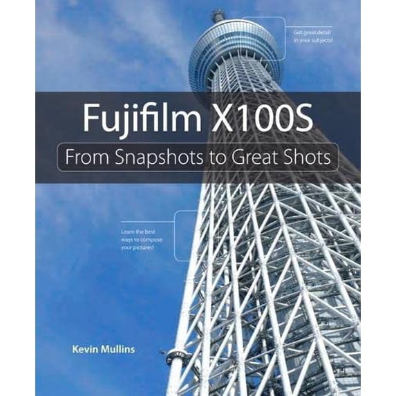 Pre-Owned Fujifilm X100s: From Snapshots to Great Shots (Paperback) 0321984390 9780321984395