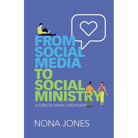 From Social Media to Social Ministry: A Guide to Digital Discipleship, (Paperback)
