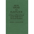 thumbnail image 1 of From Spear to Flintlock: A History of War in Europe and the Middle East to the French Revolution, (Hardcover), 1 of 1