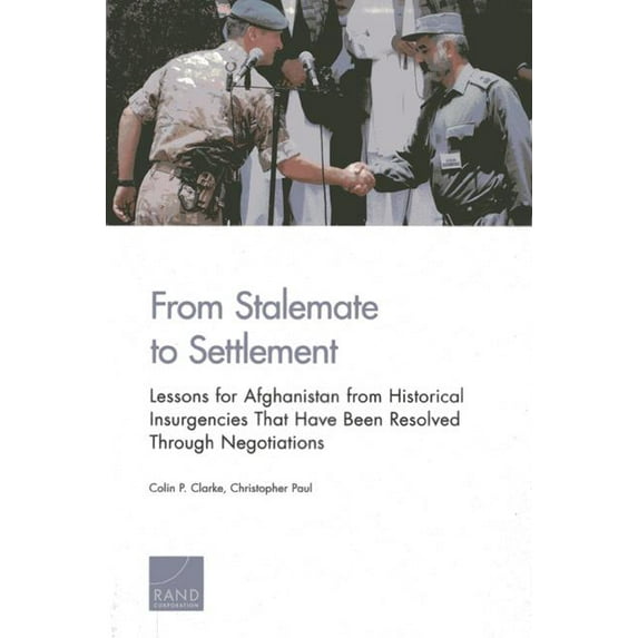 From Stalemate to Settlement : Lessons for Afghanistan from Historical Insurgencies That Have Been Resolved Through Negotiations (Paperback)
