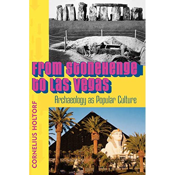 Pre-Owned From Stonehenge to Las Vegas: Archaeology as Popular Culture (Paperback) 0759102678 9780759102675