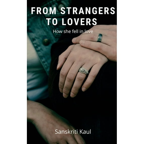 From Strangers to Lovers: How she fell in love, (Paperback)