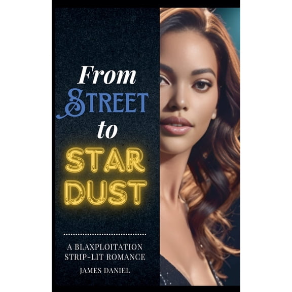 From Streets to Stardust: A Blaxploitation Strip-Lit Romance, (Paperback)