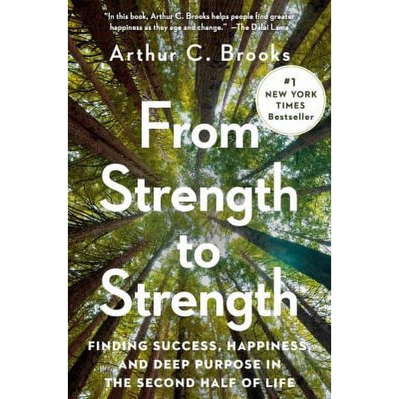 Pre-Owned From Strength to Strength: Finding Success, Happiness, and Deep Purpose in the Second Half of Life, by Arthur C. Brooks, (Paperback), Nonfiction, English