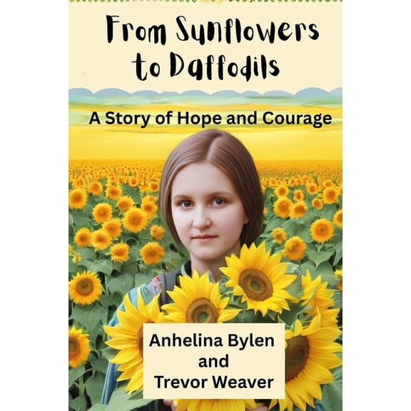 From Sunflowers to Daffodils: A Story of Hope and Courage, (Paperback)
